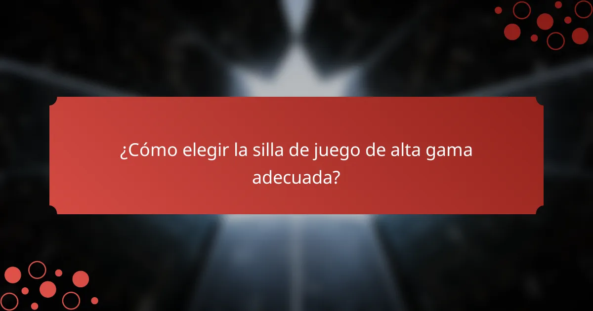 ¿Cómo elegir la silla de juego de alta gama adecuada?