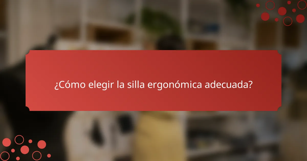 ¿Cómo elegir la silla ergonómica adecuada?