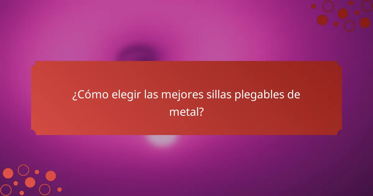 ¿Cómo elegir las mejores sillas plegables de metal?