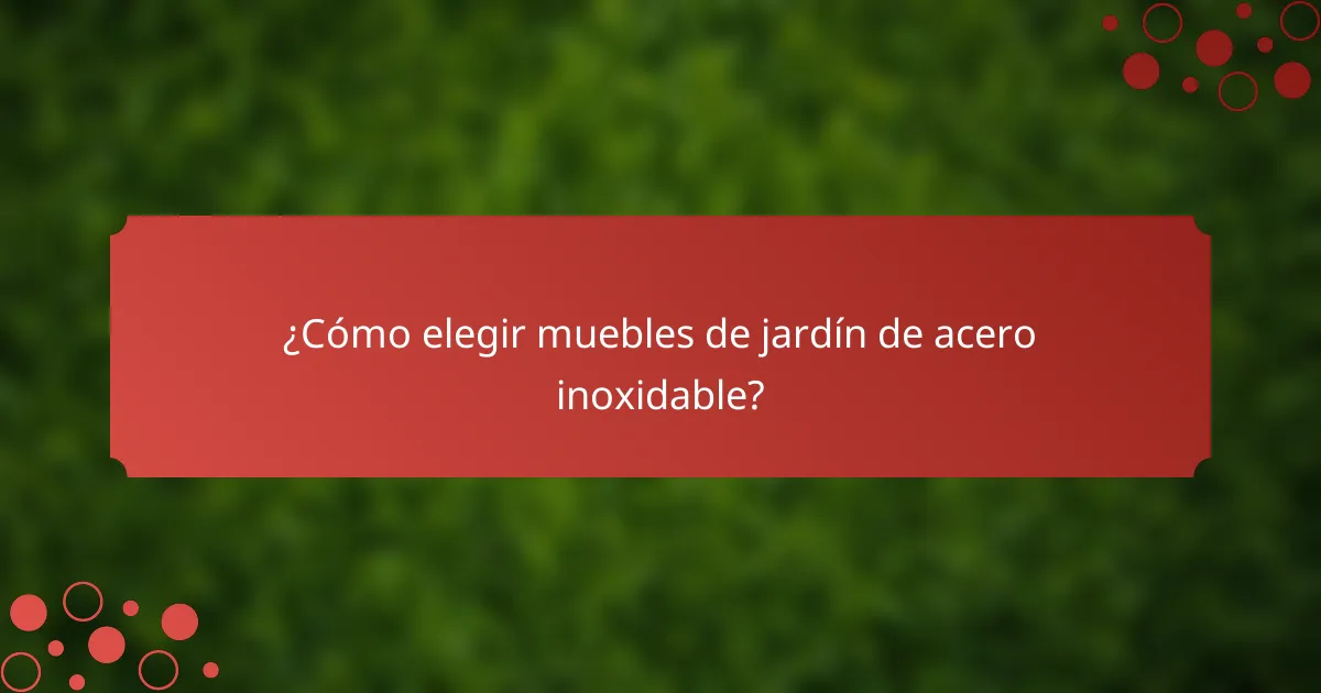 ¿Cómo elegir muebles de jardín de acero inoxidable?