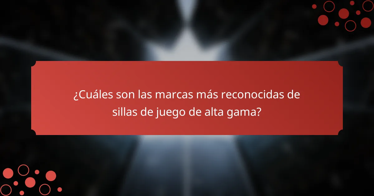 ¿Cuáles son las marcas más reconocidas de sillas de juego de alta gama?