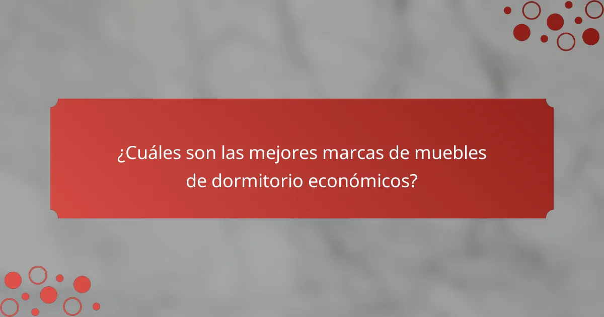 ¿Cuáles son las mejores marcas de muebles de dormitorio económicos?