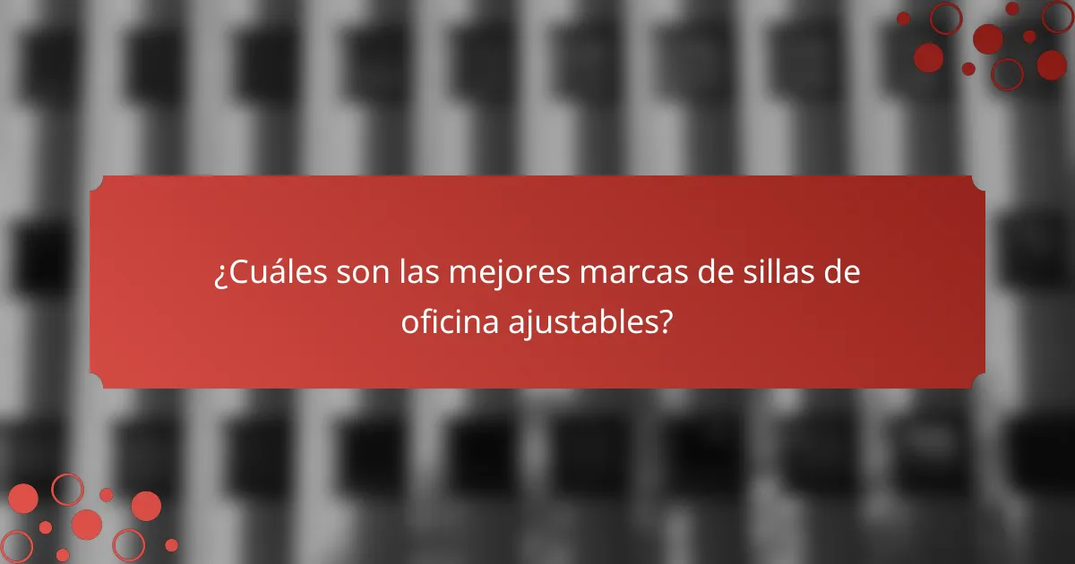 ¿Cuáles son las mejores marcas de sillas de oficina ajustables?
