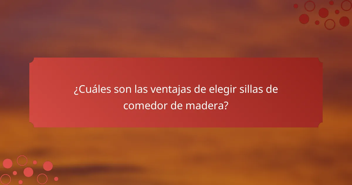 ¿Cuáles son las ventajas de elegir sillas de comedor de madera?