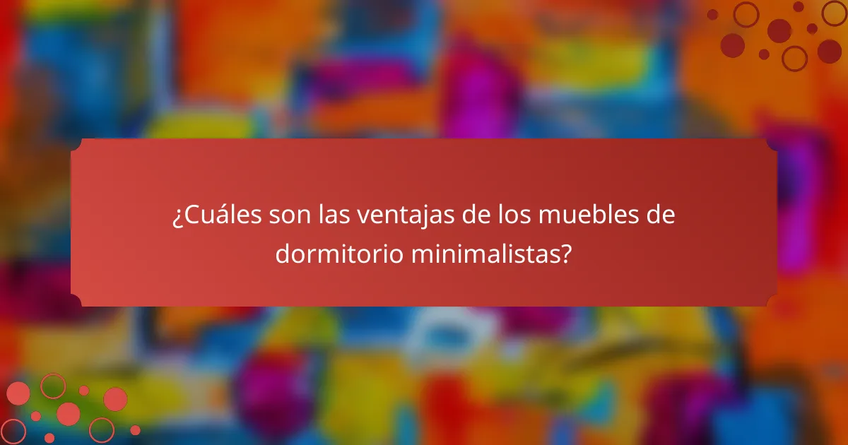 ¿Cuáles son las ventajas de los muebles de dormitorio minimalistas?