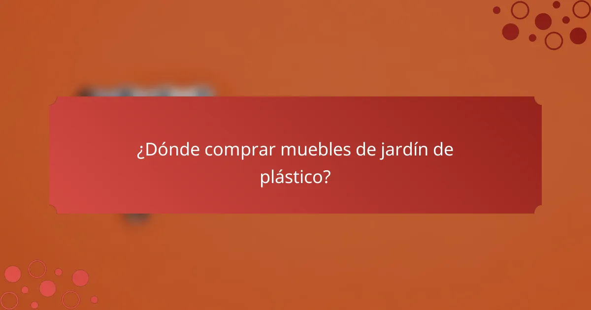 ¿Dónde comprar muebles de jardín de plástico?