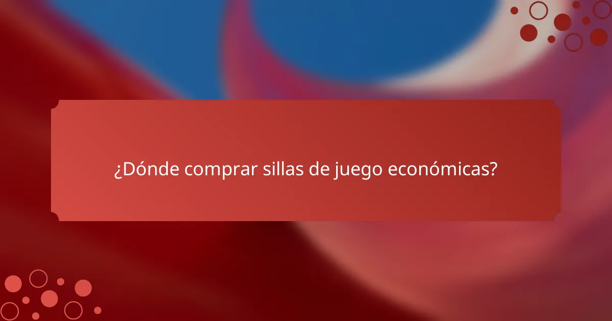 ¿Dónde comprar sillas de juego económicas?