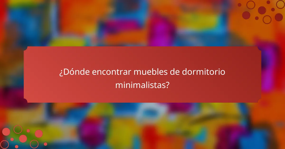 ¿Dónde encontrar muebles de dormitorio minimalistas?