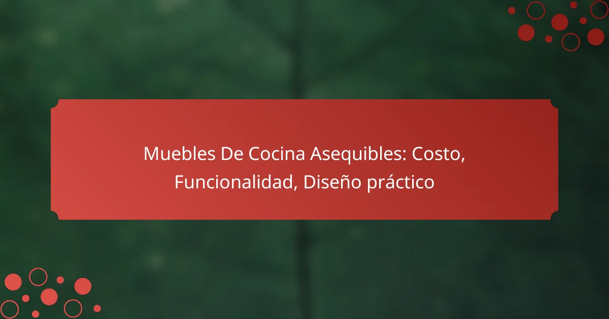 Muebles De Cocina Asequibles: Costo, Funcionalidad, Diseño práctico