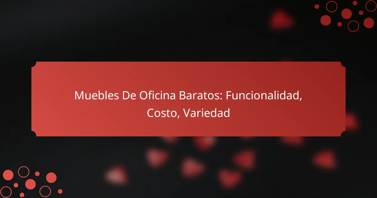 Muebles De Oficina Baratos: Funcionalidad, Costo, Variedad