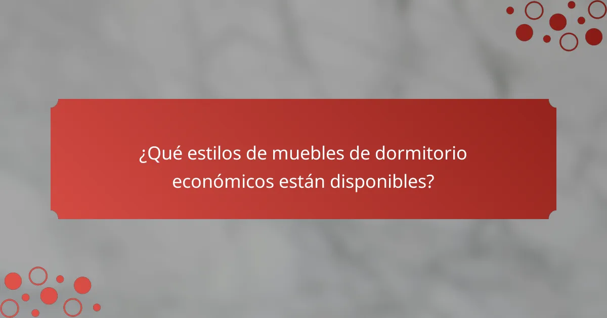 ¿Qué estilos de muebles de dormitorio económicos están disponibles?