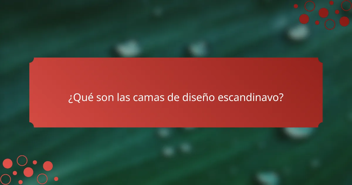 ¿Qué son las camas de diseño escandinavo?