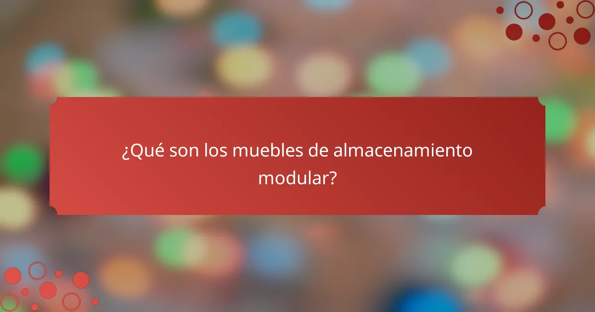 ¿Qué son los muebles de almacenamiento modular?
