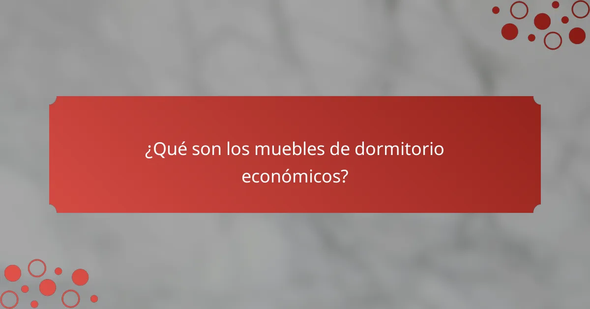 ¿Qué son los muebles de dormitorio económicos?