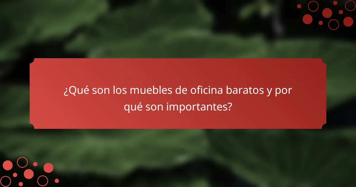 ¿Qué son los muebles de oficina baratos y por qué son importantes?
